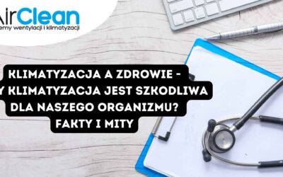 Klimatyzacja a zdrowie – czy klimatyzacja jest szkodliwa dla naszego organizmu? Fakty i mity