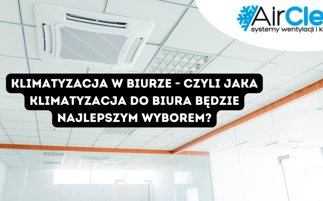Dobór klimatyzacji do biura
