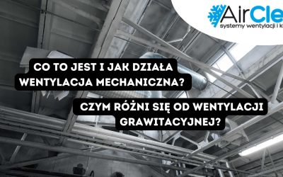 Co to jest i jak działa wentylacja mechaniczna? Czym różni się od wentylacji grawitacyjnej?