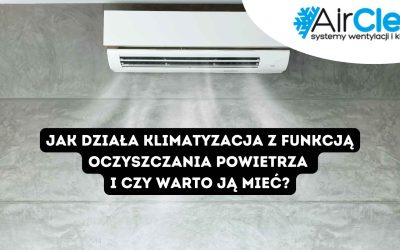 Jak działa klimatyzacja z funkcją oczyszczania powietrza i czy warto ją mieć?