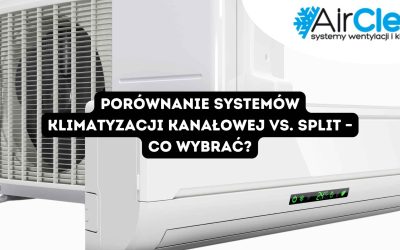 Porównanie systemów klimatyzacji kanałowej vs. split – co wybrać?